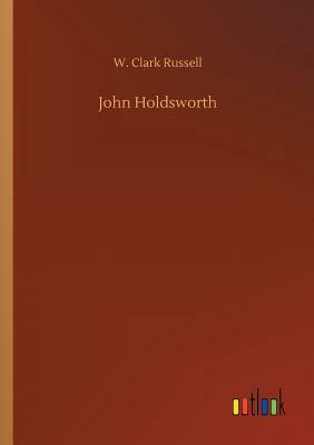 John Holdsworth by W. Clark Russell