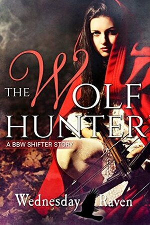 The Wolf Hunter by Wednesday Raven
