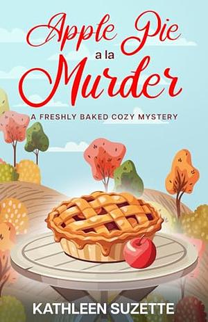 Apple Pie A La Murder by Kathleen Suzette, Kate Bell