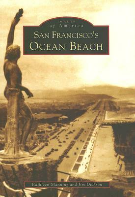 San Francisco's Ocean Beach by Jim Dickson, Kathleen Manning