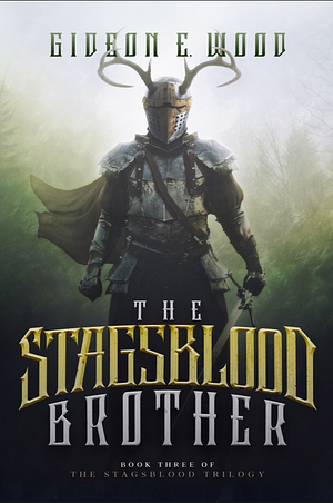 The Stagsblood Brother by Gideon E. Wood
