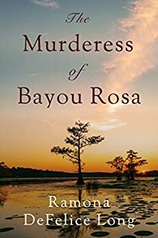 Murderess of Bayou Rosa by Ramona DeFelice Long