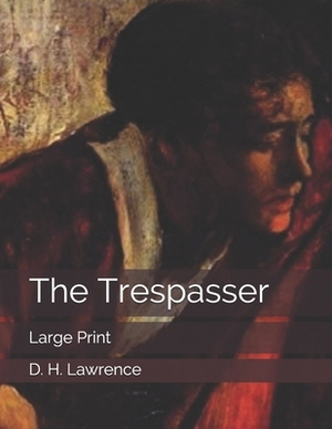 The Trespasser: Large Print by D.H. Lawrence