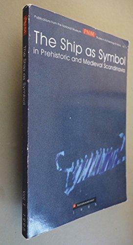 The Ship as Symbol in Prehistoric and Medieval Scandinavia: Papers from an International Research Seminar at the Danish National Museum, Copenhagen, 5th 7th May 1994 by Ole Crumlin-Pedersen, Birgitte Munch Thye