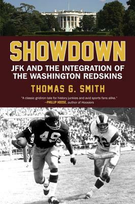 Showdown: JFK and the Integration of the Washington Redskins by Thomas G. Smith