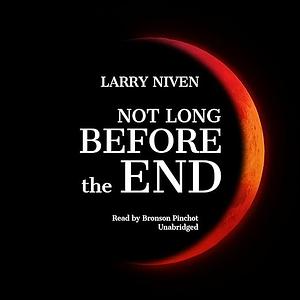 Not Long Before the End by Larry Niven