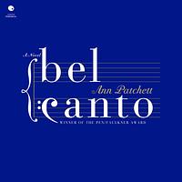 Bel Canto by Ann Patchett