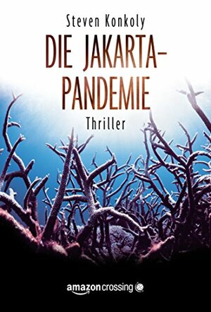 Die Jakarta-Pandemie by Steven Konkoly