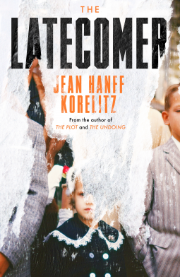 The Latecomer by Jean Hanff Korelitz