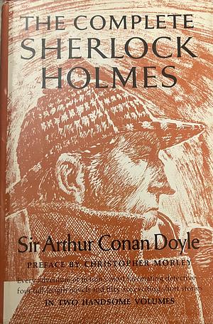 The Complete Sherlock Holmes, Volume 2 by Christopher Morley, Arthur Conan Doyle