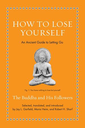 How to Lose Yourself: An Ancient Guide to Letting Go by Buddha