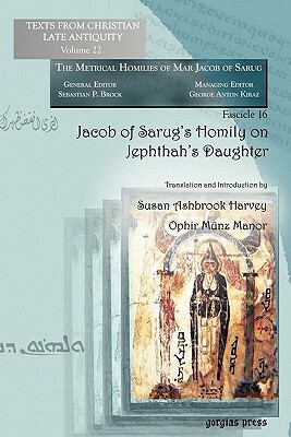 Jacob of Sarug's Homily on Jephthah's Daughter by Susan Harvey, Ophir Munz-Manor, Ophir M. Nz-Manor