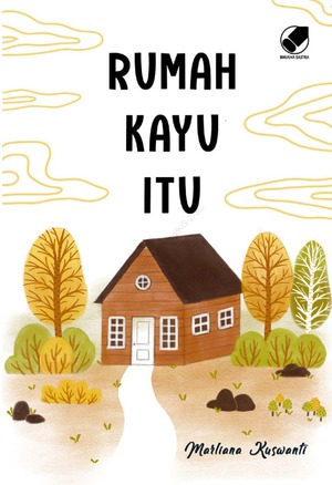 Rumah Kayu Itu by Marliana Kuswanti