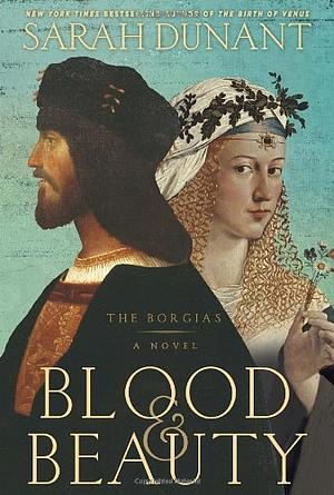 Blood & Beauty: The Borgias by Sarah Dunant