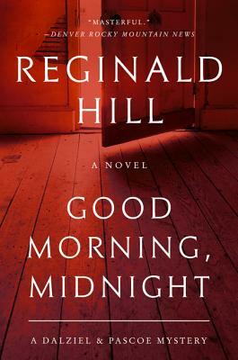 Good Morning, Midnight: A Dalziel and Pascoe Mystery by Reginald Hill