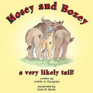 Mosey and Bozey, A Very Likely Tail by Judith A. Slaughter