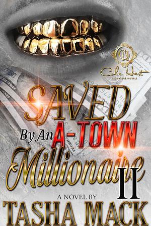 Saved By An A-Town Millionaire 2: An African American Romance by Tasha Mack, Tasha Mack