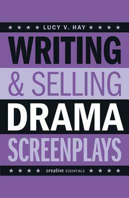 Writing & Selling Drama Screenplays by L. V. Hay