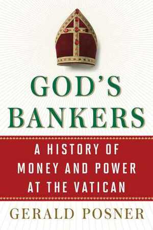 God's Bankers: A History of Money and Power at the Vatican by Gerald Posner