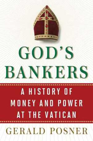 God's Bankers: A History of Money and Power at the Vatican by Gerald Posner