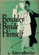 Benchley Beside Himself by Robert Benchley