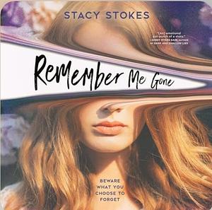 Remember Me Gone by Stacy Stokes