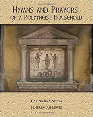 Hymns and Prayers of a Polytheist Household by Galina Krasskova, H. Jeremiah Lewis