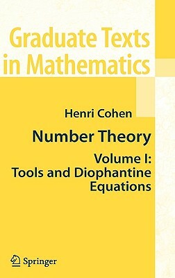 Number Theory, Volume 1: Tools and Diophantine Equations by Henri Cohen