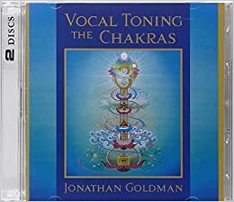 Vocal Toning the Chakras by Jonathan Goldman