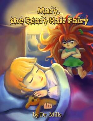 Mary, the Scary Hair Fairy: Sleep with one eye open. by Simon E. Mills