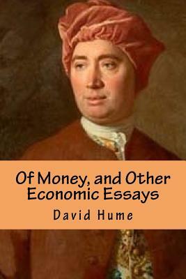 Of Money, and Other Economic Essays by David Hume