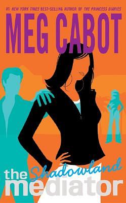 The Mediator #1: Shadowland by Meg Cabot