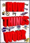 How Things Work by Steve Parker, Peter Lafferty, Steve Setford