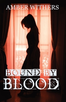 Bound By Blood: A Novella by Amber Withers