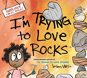 I'm Trying to Love Rocks by Bethany Barton