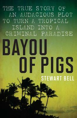 Bayou of Pigs by Stewart Bell