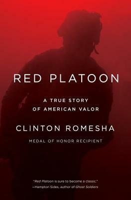 Red Platoon: A True Story of American Valor by Clinton Romesha