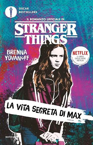 La vita segreta di Max. Il romanzo ufficiale di Stranger Things by Brenna Yovanoff, Manuela Piemonte