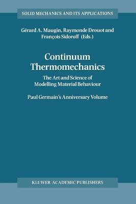 Continuum Thermomechanics: The Art and Science of Modelling Material Behaviour by 