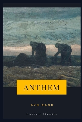 Anthem: Literary Classics by Ayn Rand