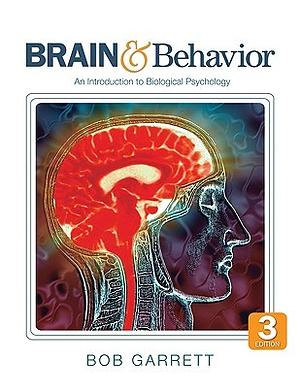 Brain & Behavior: An Introduction to Biological Psychology by Bob Garrett