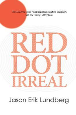 Red Dot Irreal: Equatorial Fantastika by Jason Erik Lundberg