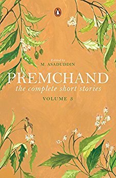 The Complete Short Stories: Vol. 3 by M. Asaduddin, Munshi Premchand