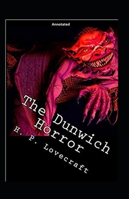 The Dunwich Horror Annotated by H.P. Lovecraft