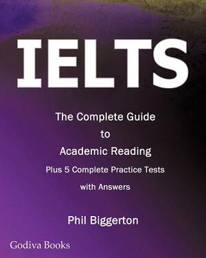 Ielts - The Complete Guide to Academic Reading by Phil Biggerton