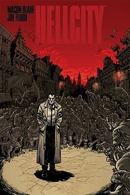 Hellcity: The Whole Damned Thing by Joe Flood, Macon Blair