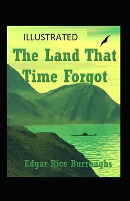 The Land That Time Forgot Illustrated by Edgar Rice Burroughs