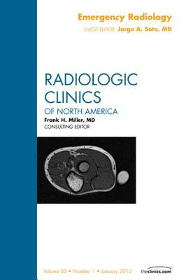 Emergency Radiology by Jorge A. Soto