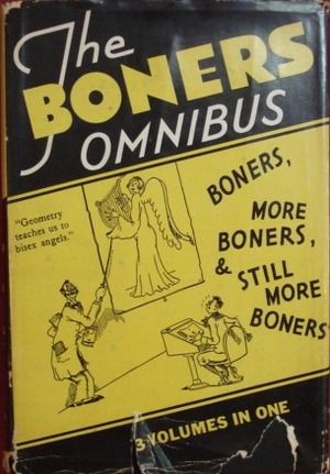 The Boners Omnibus: Boners, More Boners, Still More Boners by Virginia Huget, Dr. Seuss, Alexander Abingdon