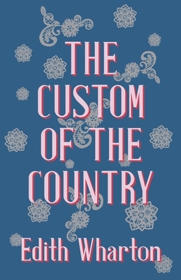 The Custom of the Country by Edith Wharton